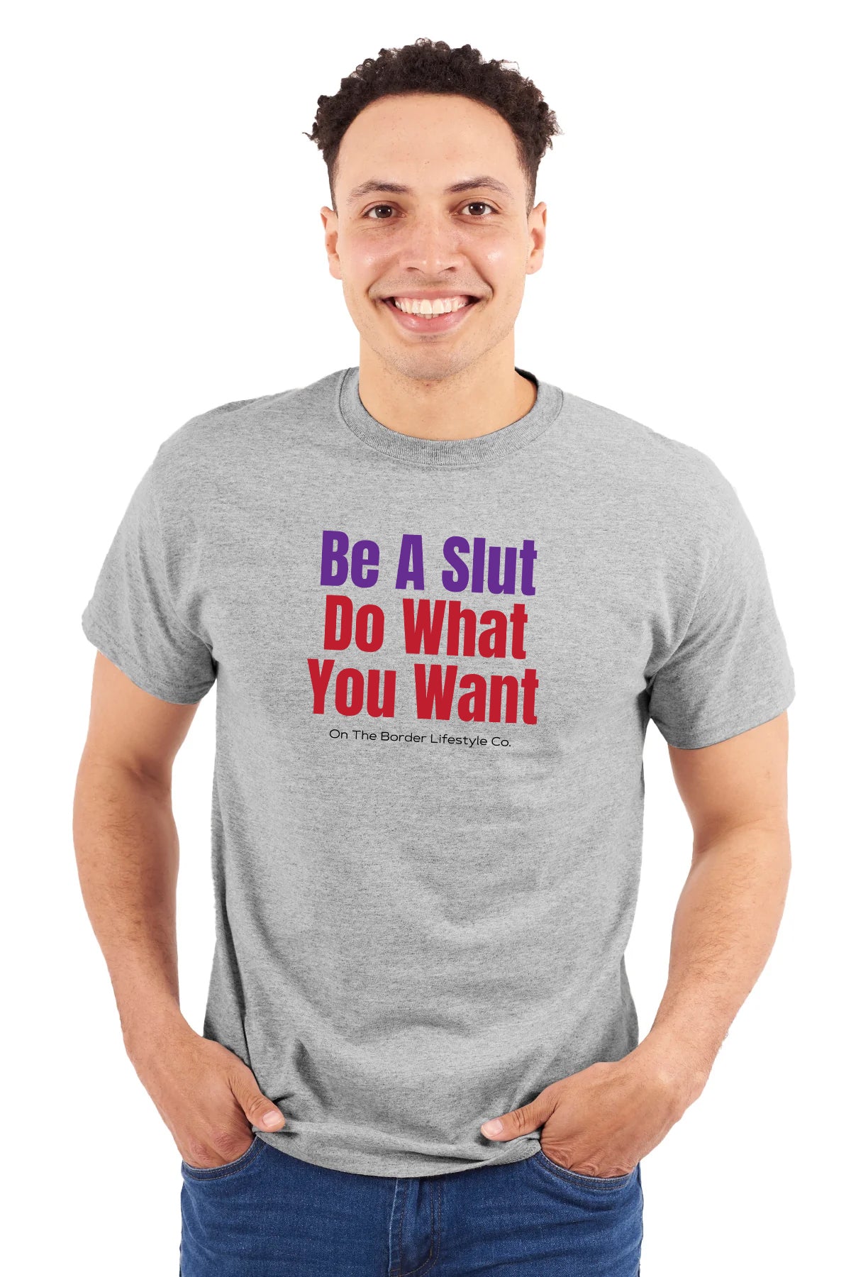 Be A Slut T-Shirt