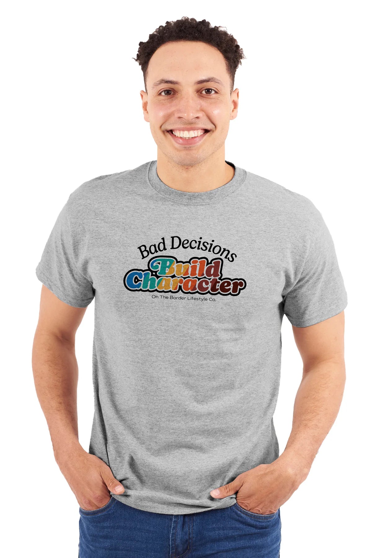 Bad Decisions Build Character T-Shirt