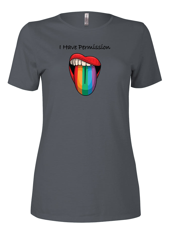 I Have Permission (Tongue) Ladies T-Shirt